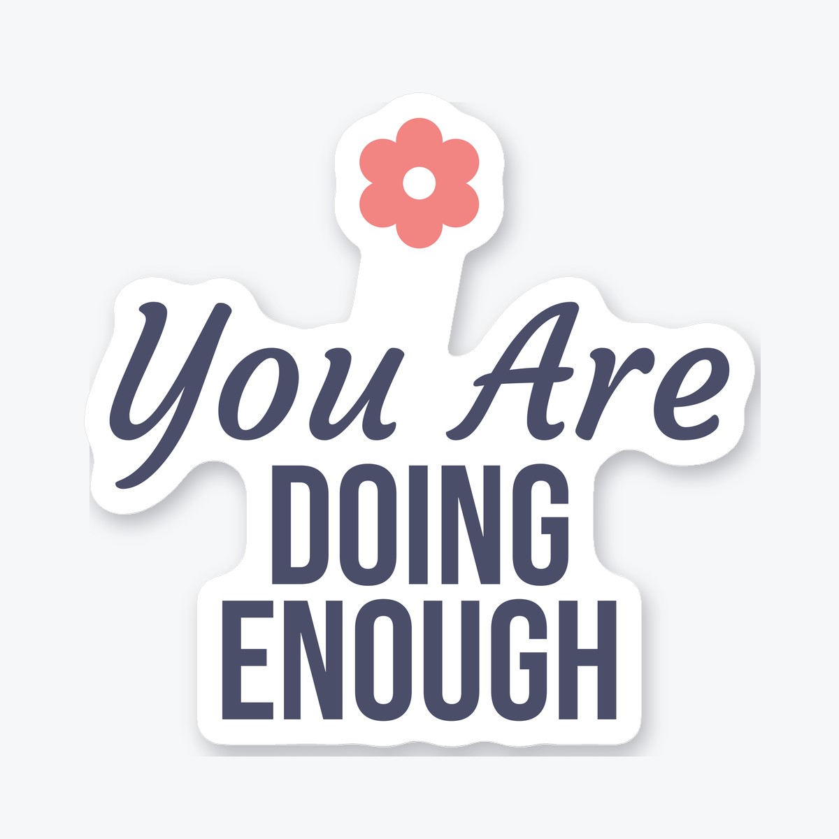 You Are Doing Enough die-cut sticker