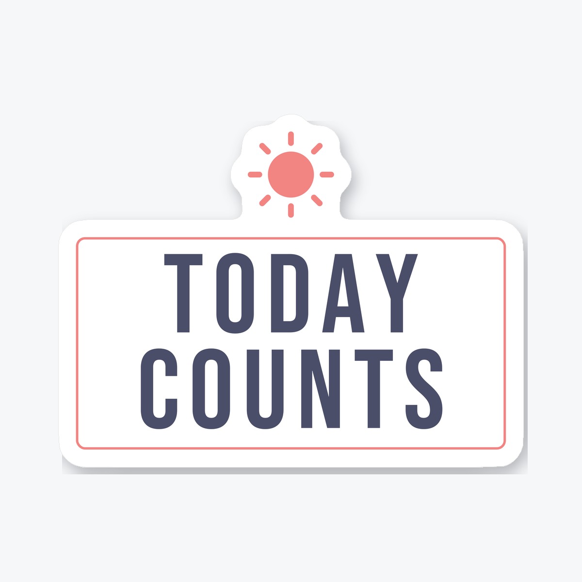 Today Counts die-cut sticker