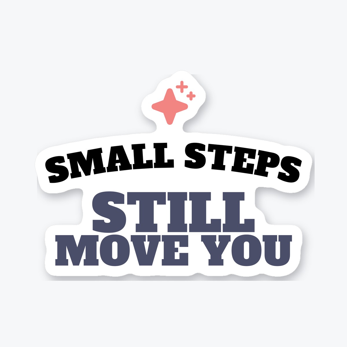 Small Steps Still Move You die-cut sticker