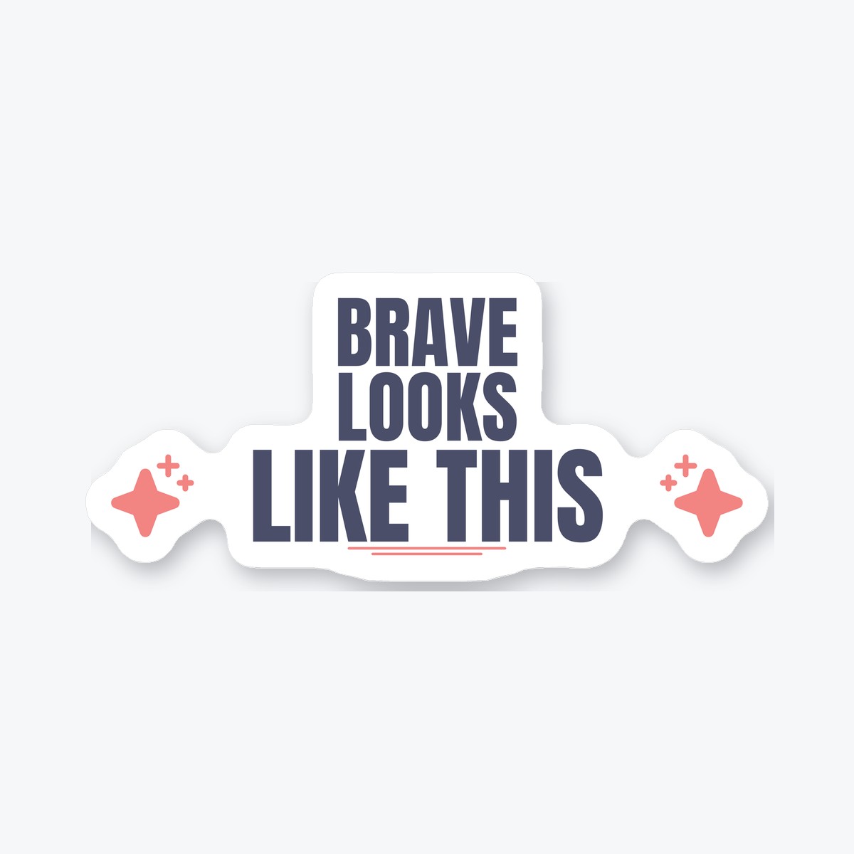 Brave Looks Like This die-cut sticker