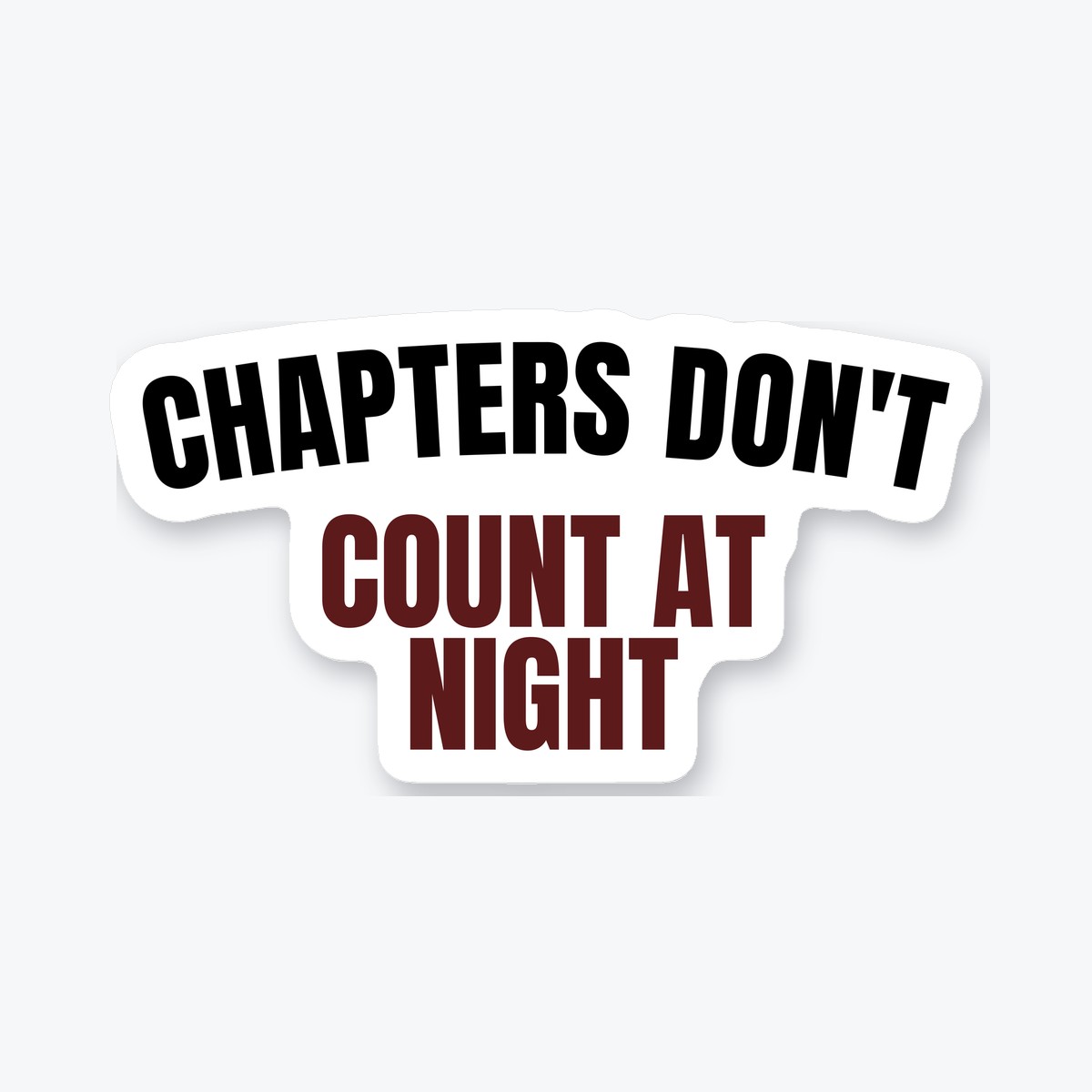 Chapters Don't Count at Night die-cut sticker