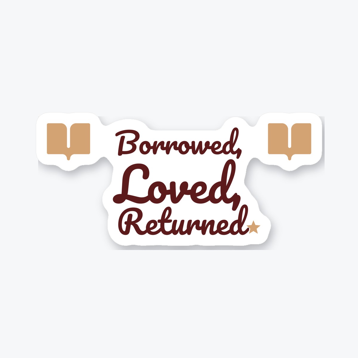 Borrowed, Loved, Returned die-cut sticker