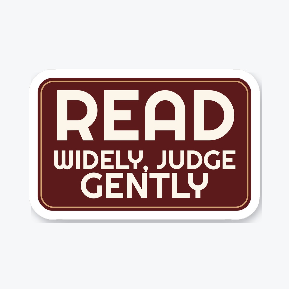 Read Widely, Judge Gently die-cut sticker