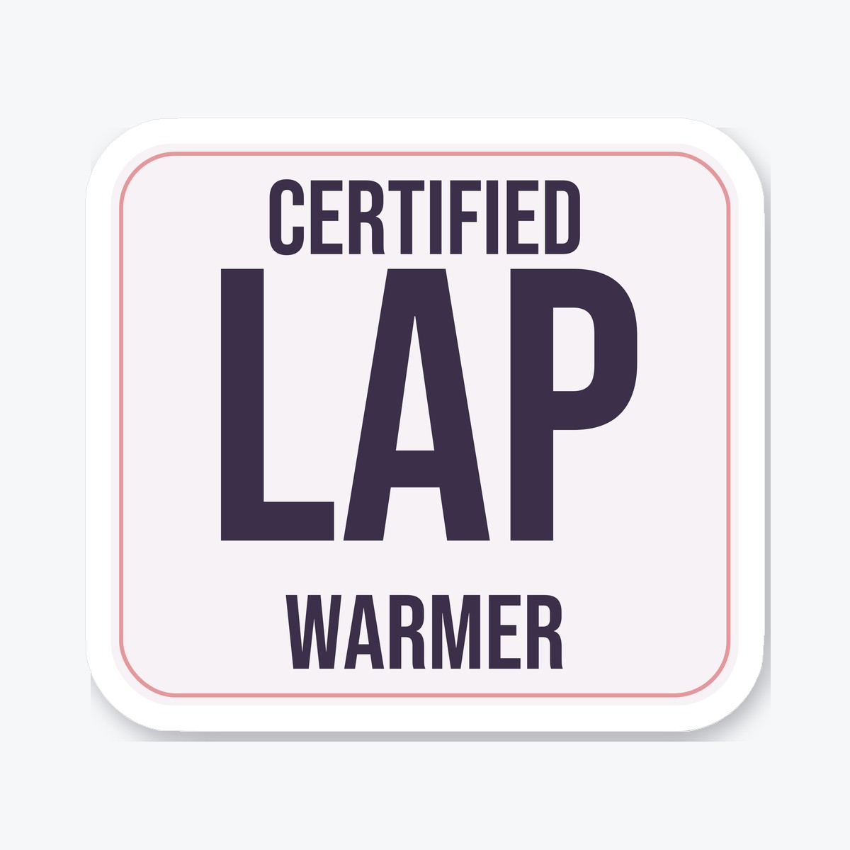 Certified Lap Warmer die-cut sticker