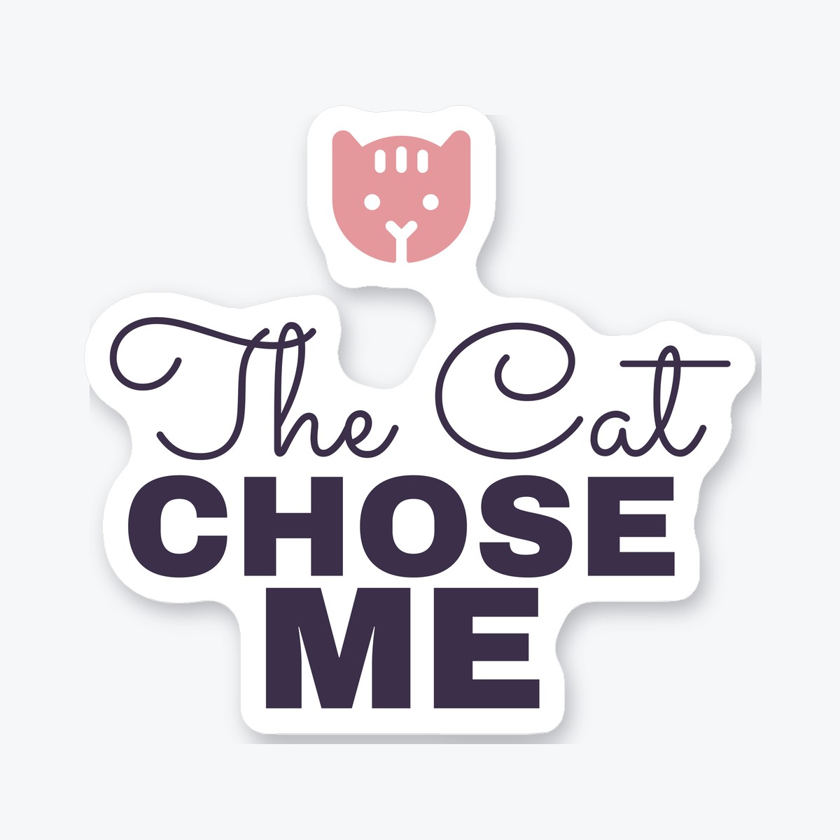 The Cat Chose Me die-cut sticker