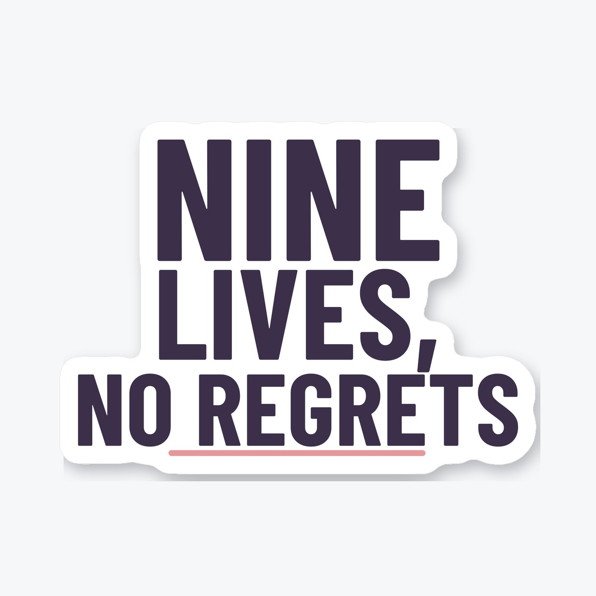 Nine Lives, No Regrets die-cut sticker