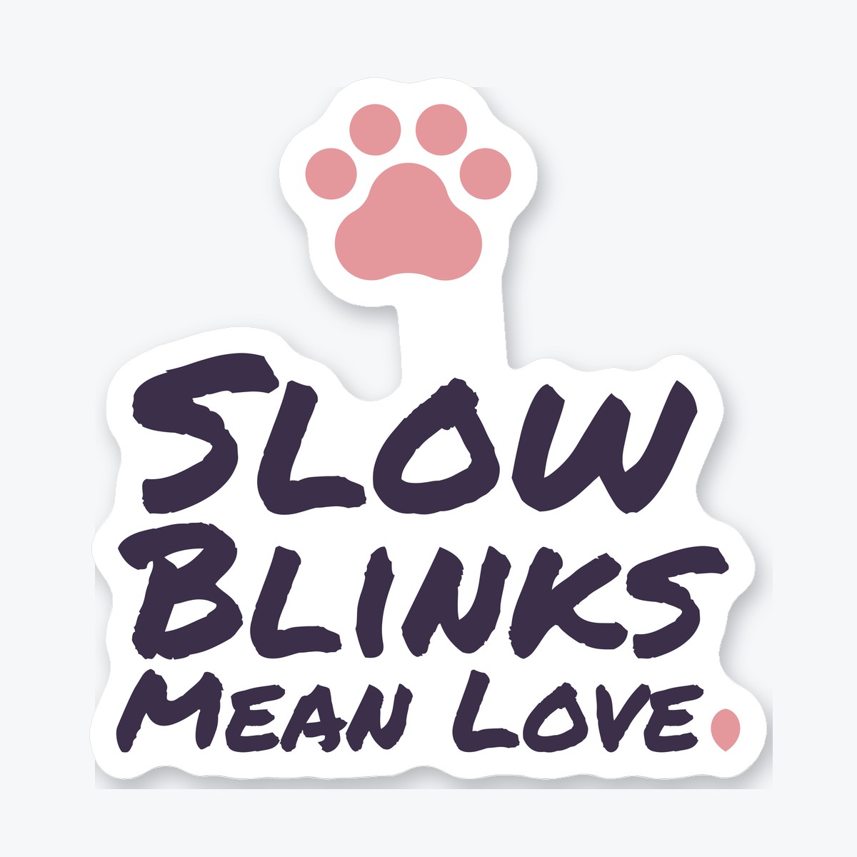Slow Blinks Mean Love die-cut sticker