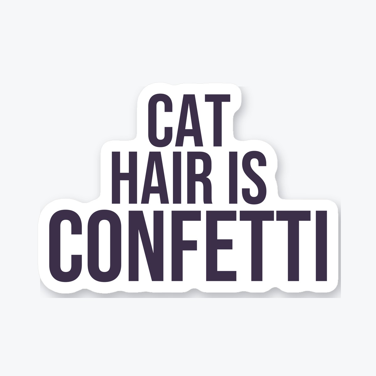 Cat Hair Is Confetti die-cut sticker