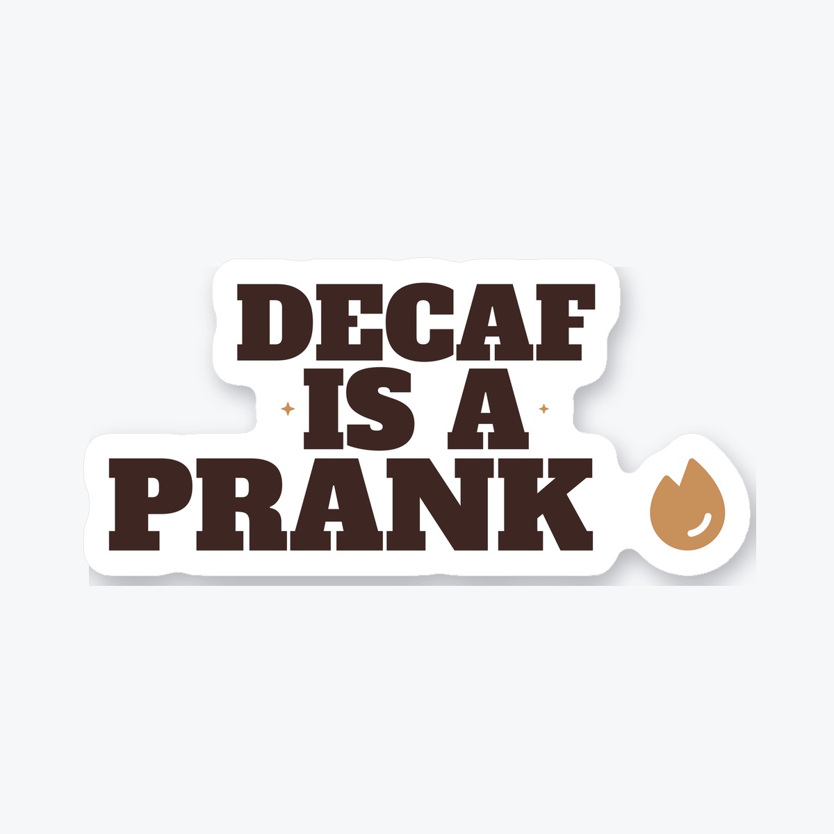 Decaf Is a Prank die-cut sticker