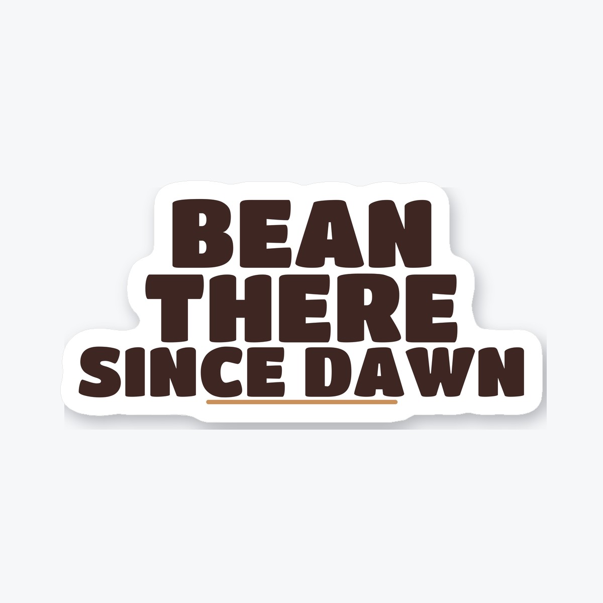 Bean There Since Dawn die-cut sticker