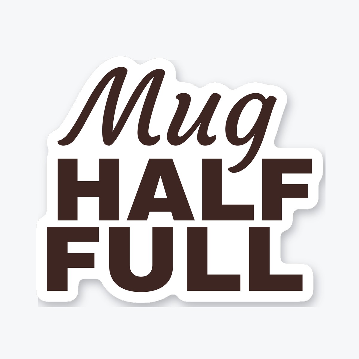 Mug Half Full die-cut sticker