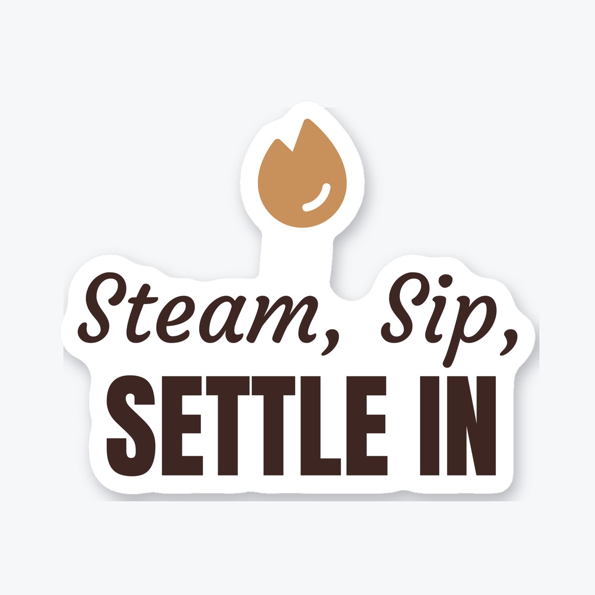 Steam, Sip, Settle In die-cut sticker