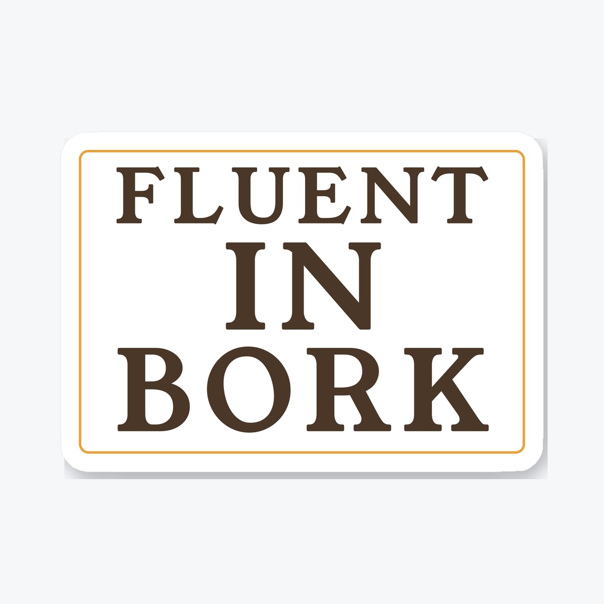 Fluent in Bork die-cut sticker