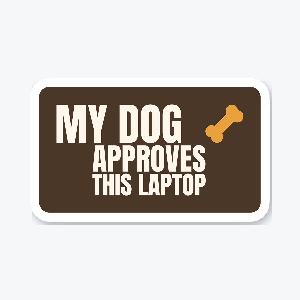 My Dog Approves This Laptop die-cut sticker