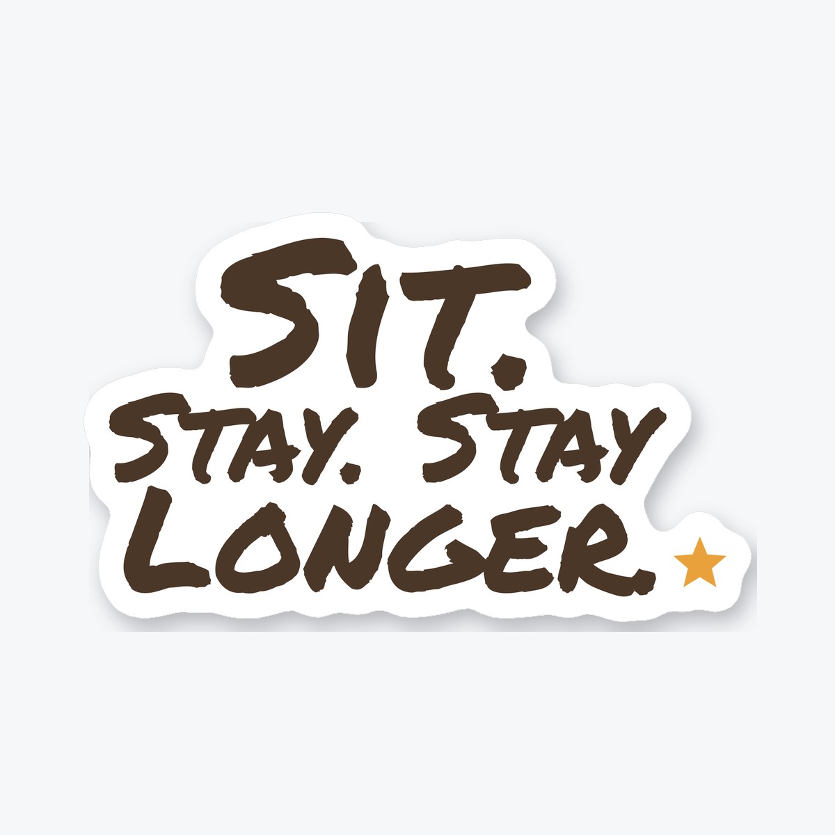 Sit. Stay. Stay Longer. die-cut sticker