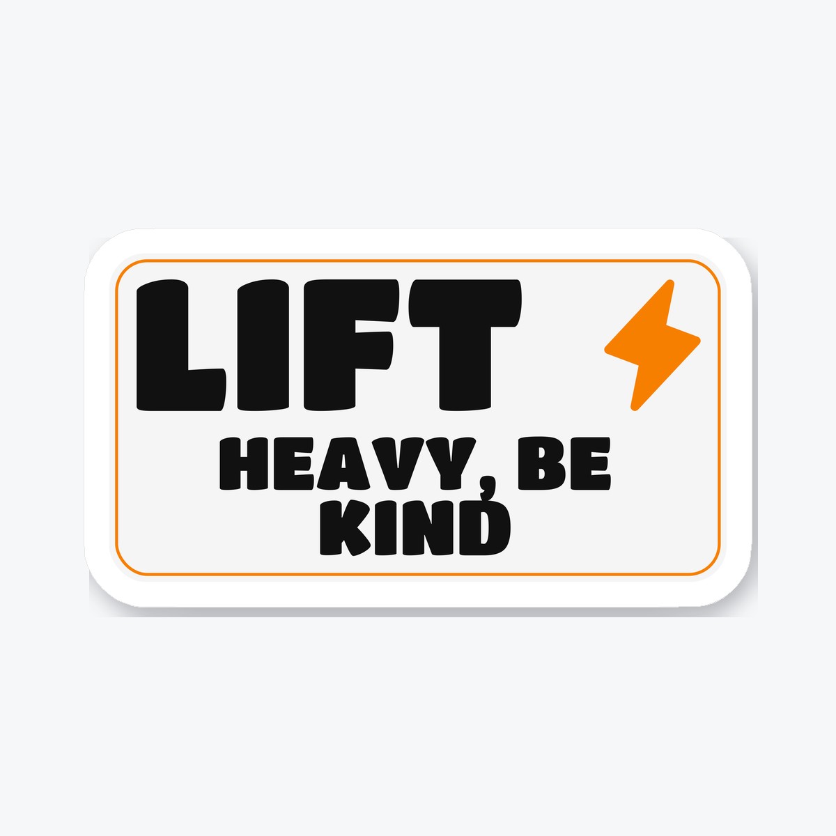 Lift Heavy, Be Kind die-cut sticker