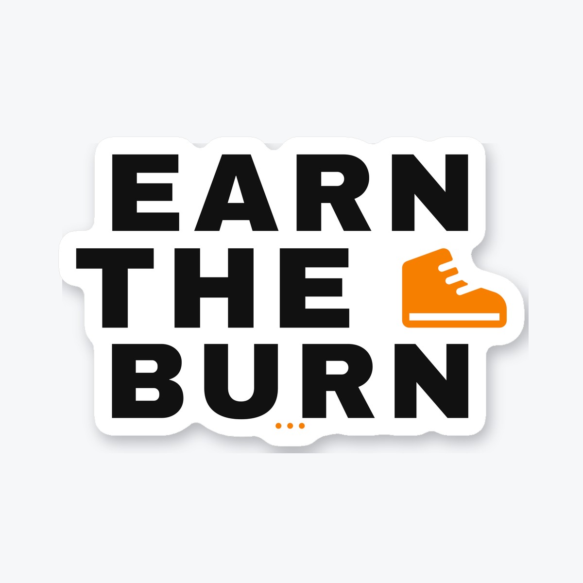 Earn the Burn die-cut sticker