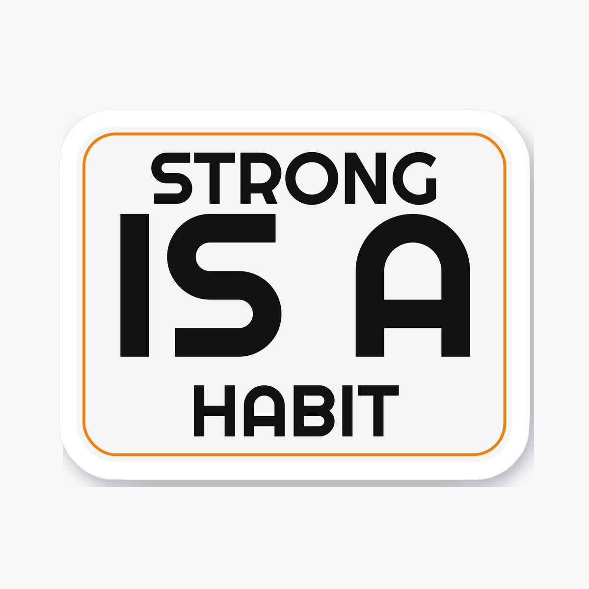 Strong Is a Habit die-cut sticker