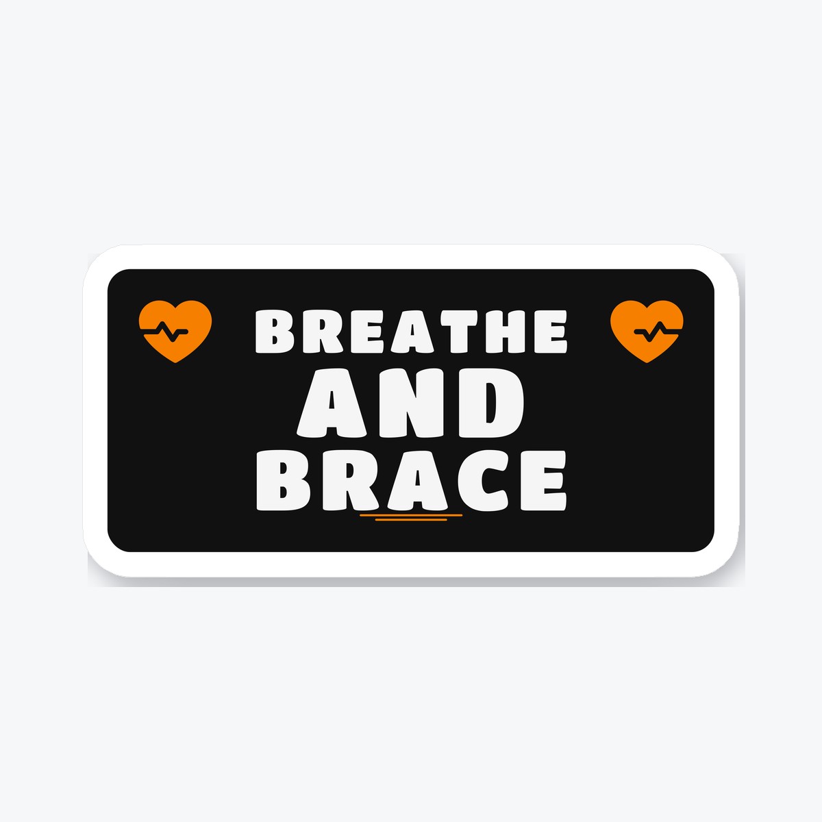 Breathe and Brace die-cut sticker