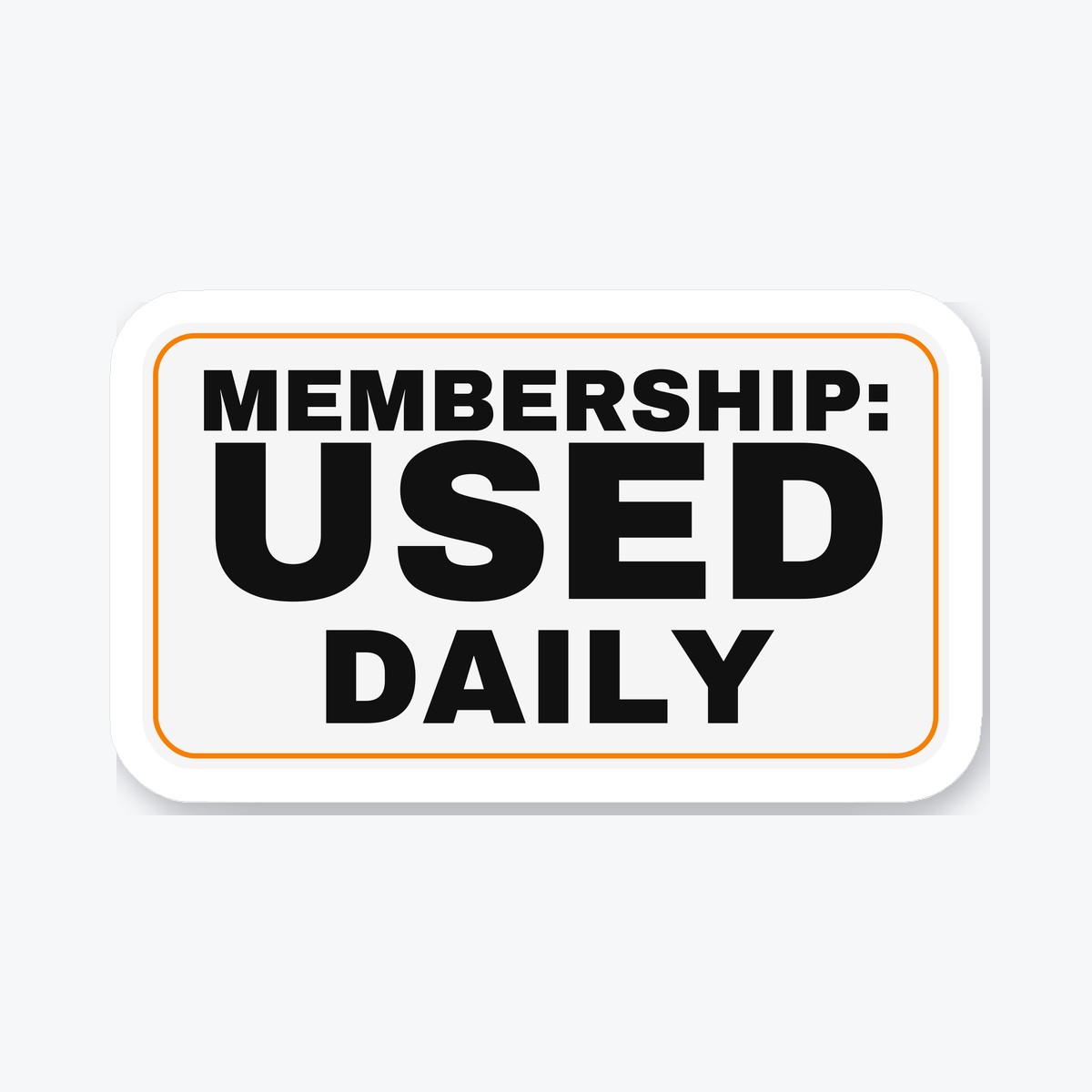 Membership: Used Daily die-cut sticker