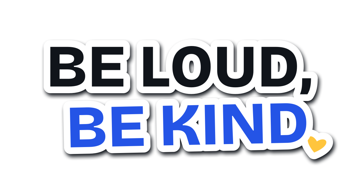Be Loud, Be Kind die-cut sticker