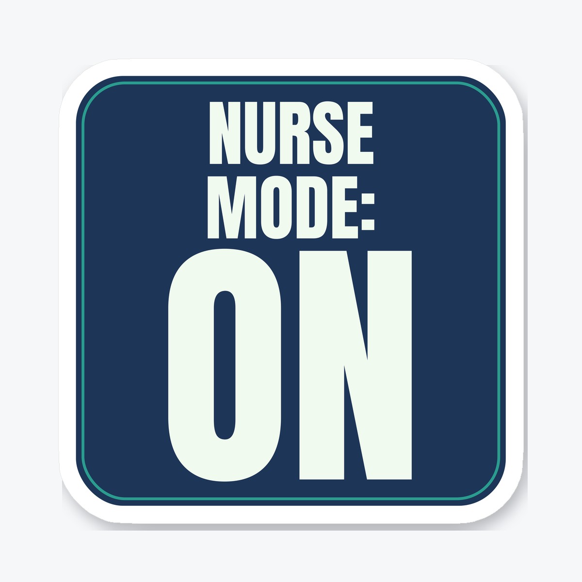 Nurse Mode: On die-cut sticker