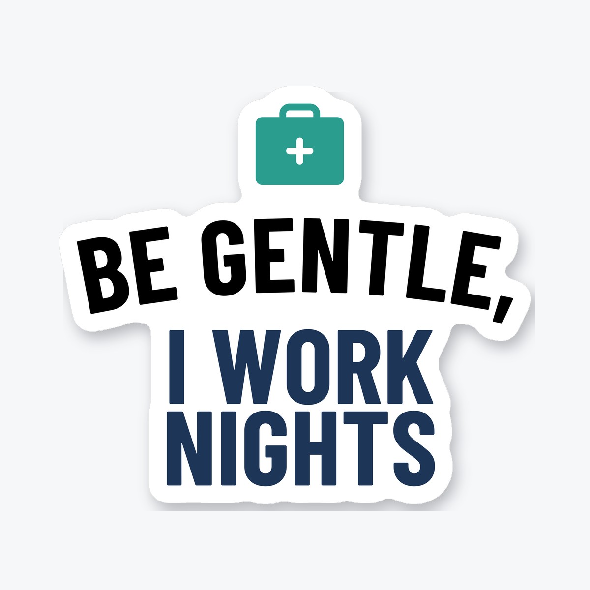 Be Gentle, I Work Nights die-cut sticker