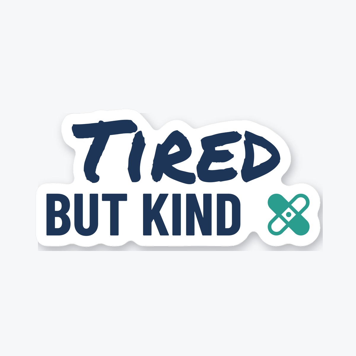 Tired but Kind die-cut sticker