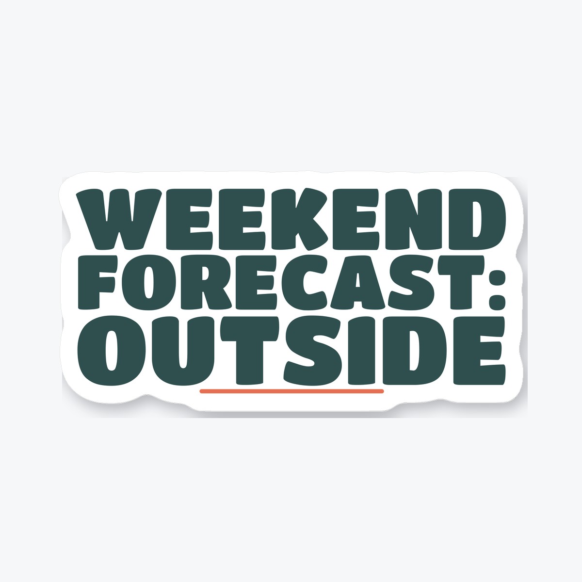 Weekend Forecast: Outside die-cut sticker