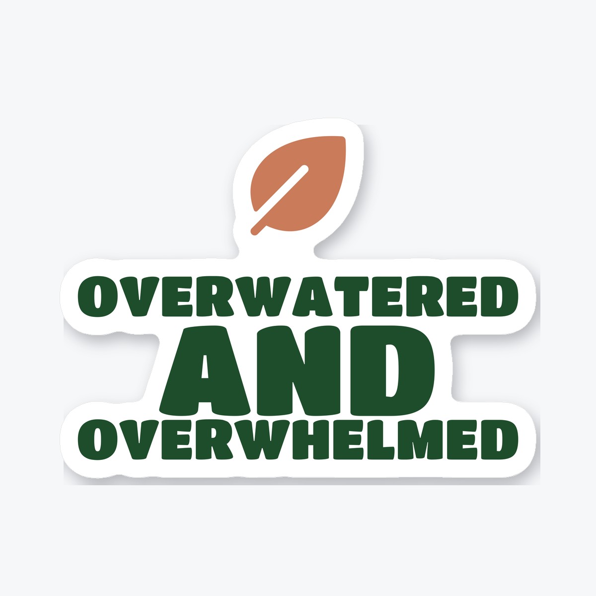 Overwatered and Overwhelmed die-cut sticker