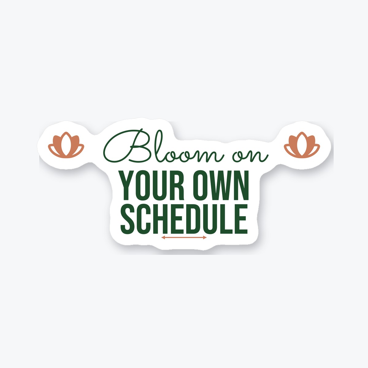 Bloom on Your Own Schedule die-cut sticker