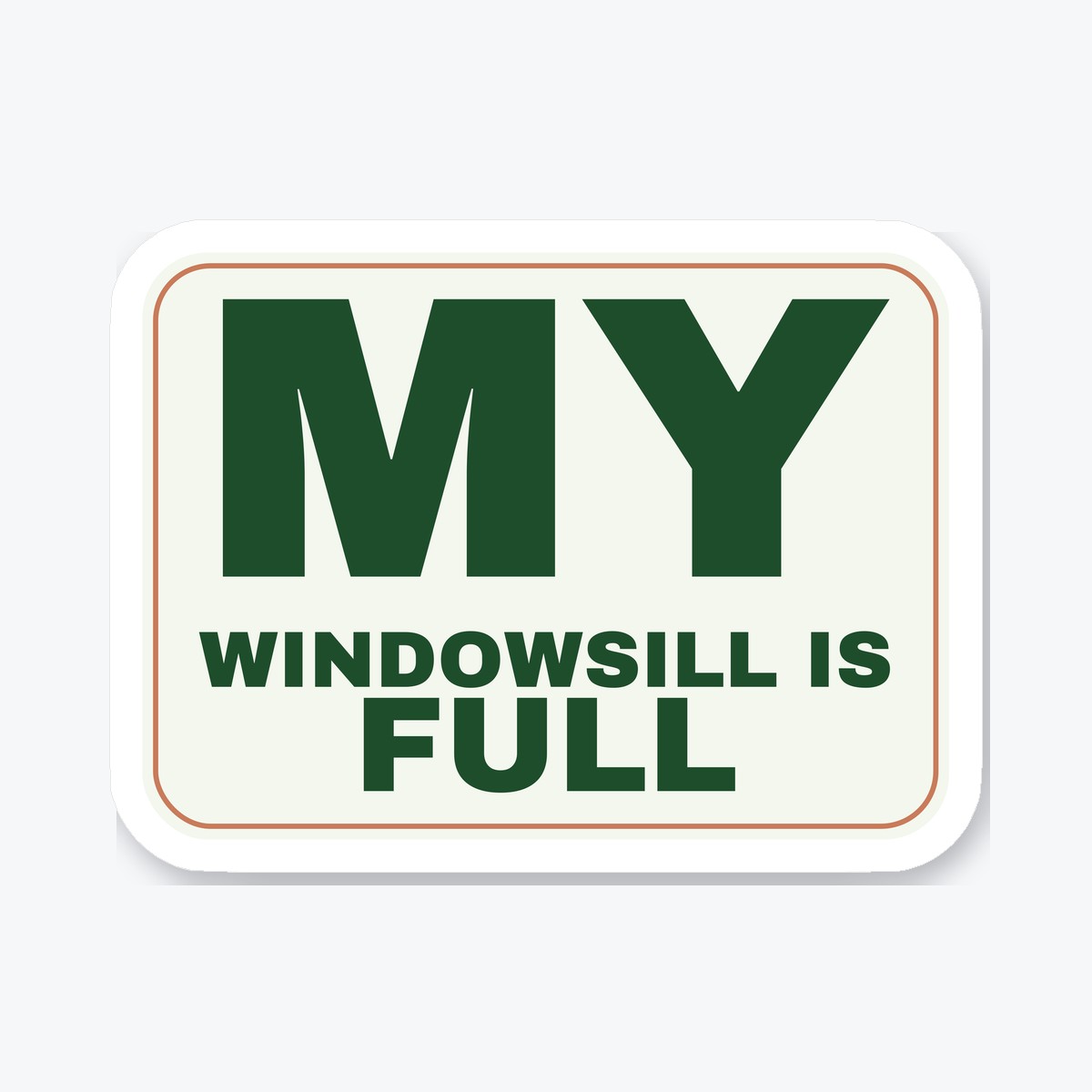 My Windowsill Is Full die-cut sticker