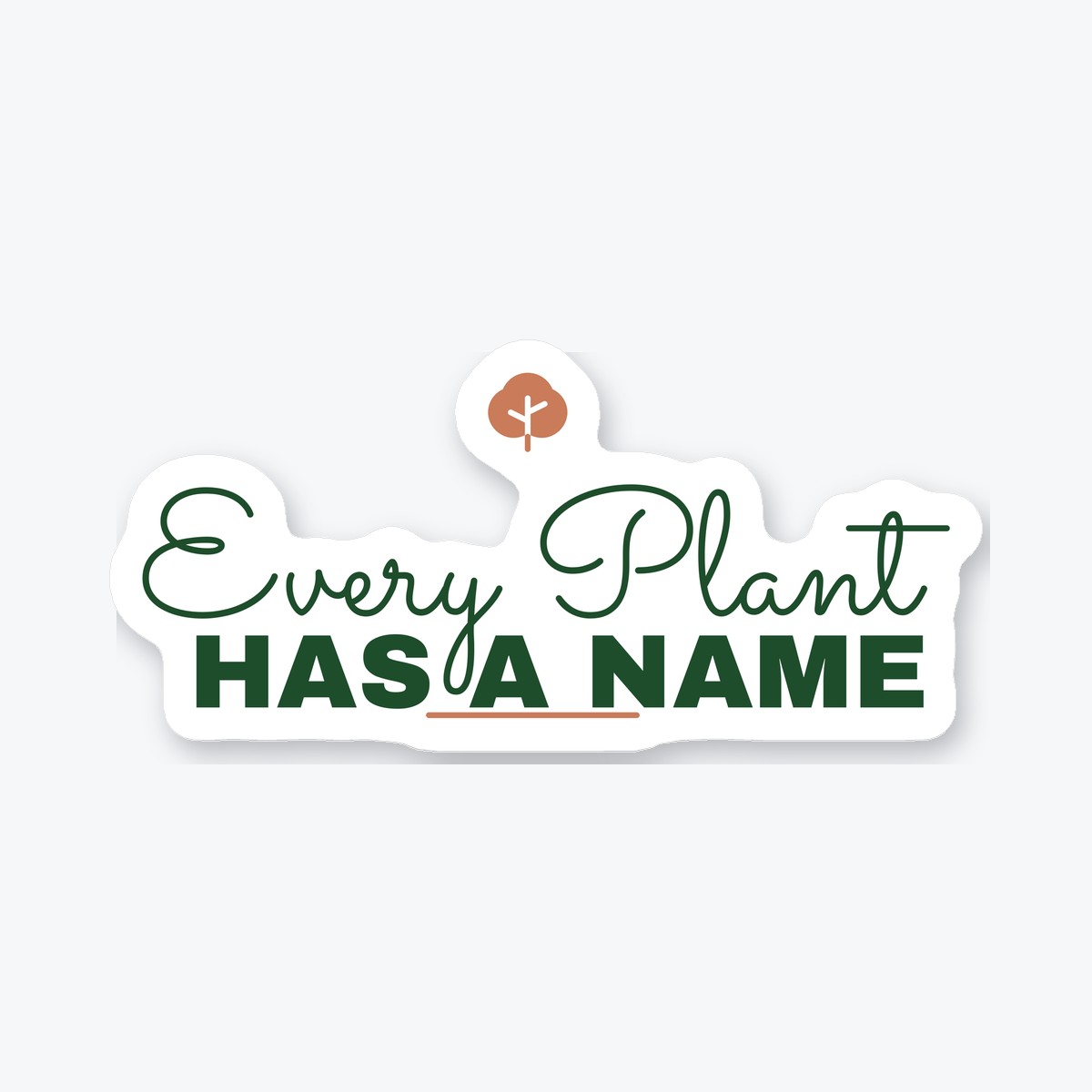 Every Plant Has a Name die-cut sticker