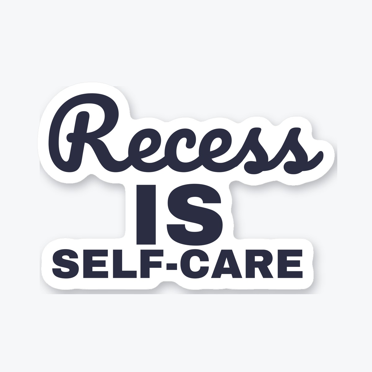 Recess Is Self-Care die-cut sticker