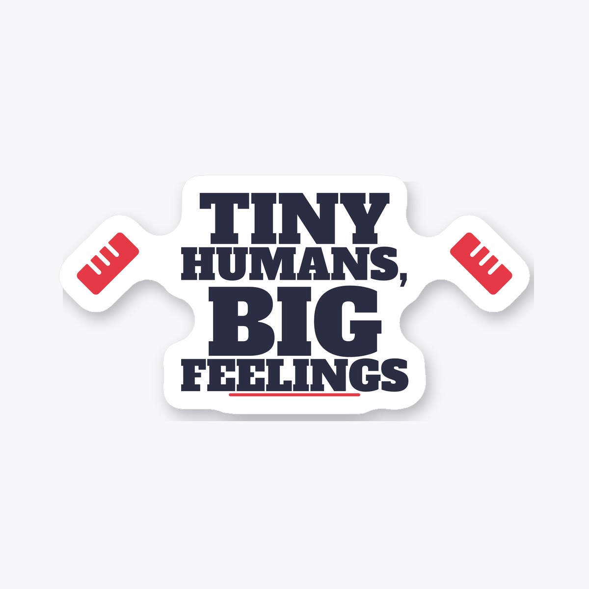 Tiny Humans, Big Feelings die-cut sticker