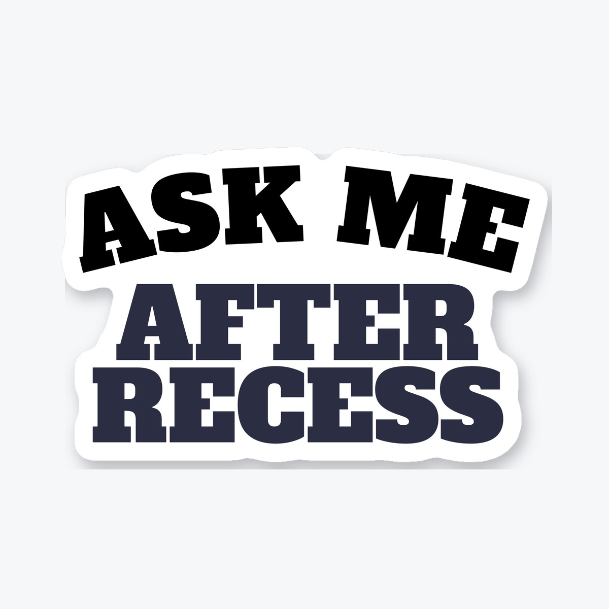 Ask Me After Recess die-cut sticker