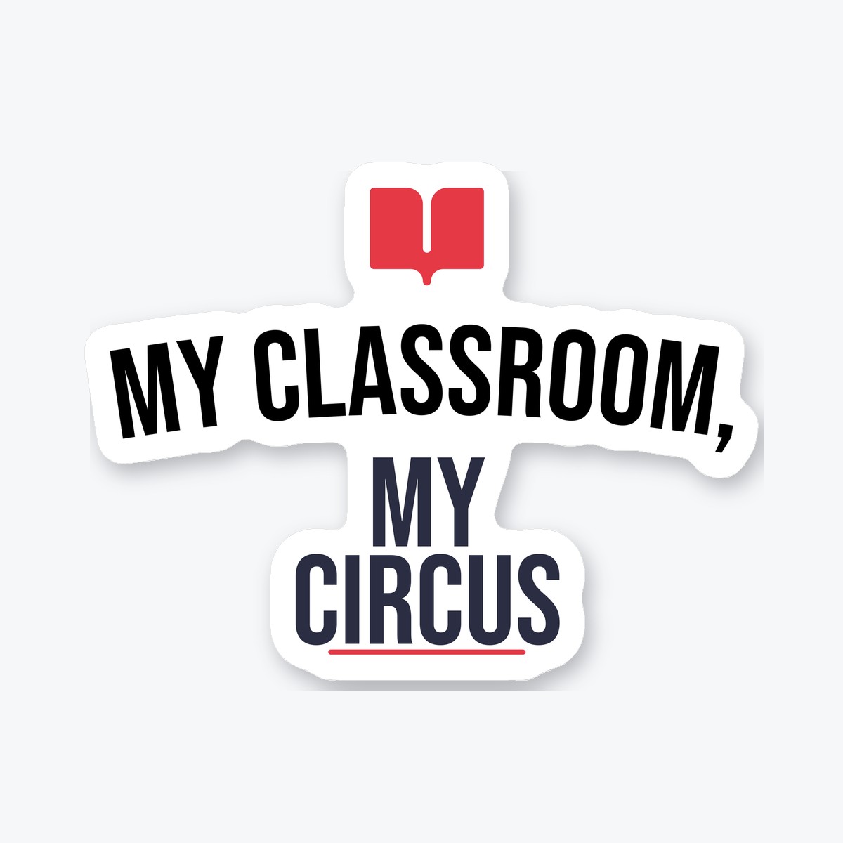My Classroom, My Circus die-cut sticker