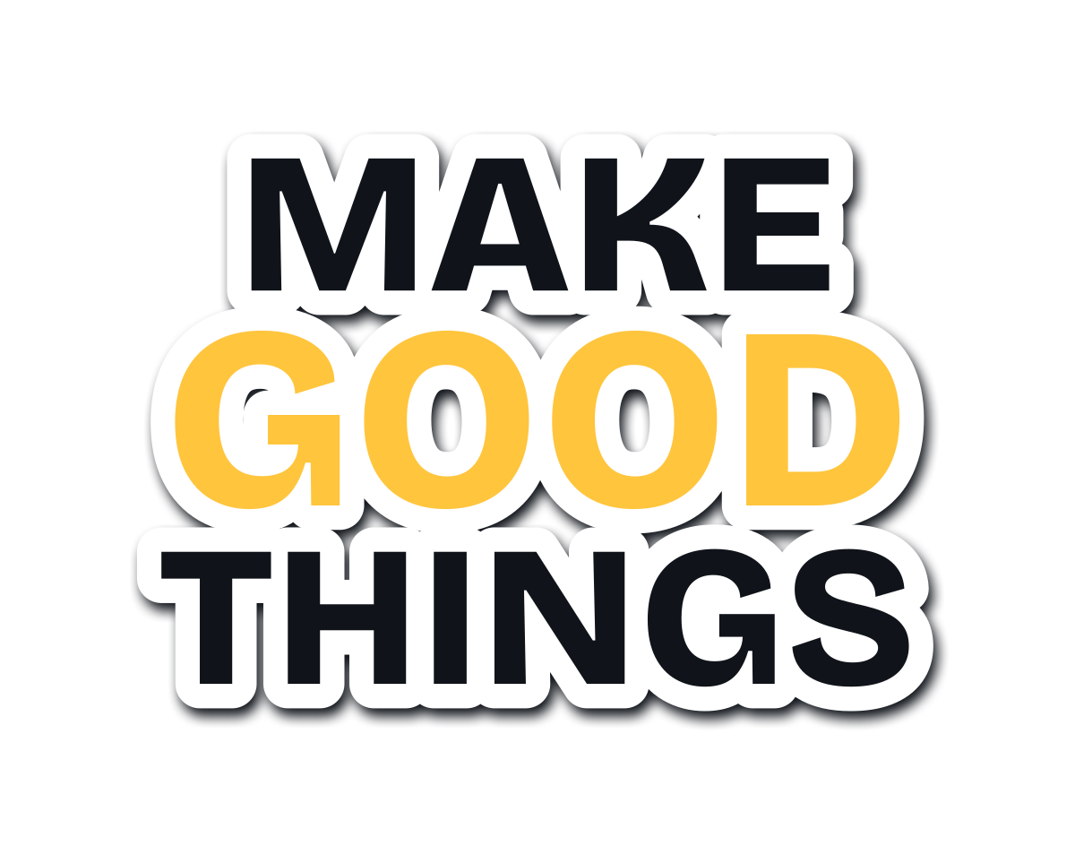 Make Good Things die-cut sticker